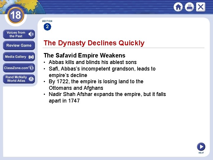 SECTION 2 The Dynasty Declines Quickly The Safavid Empire Weakens • Abbas kills and