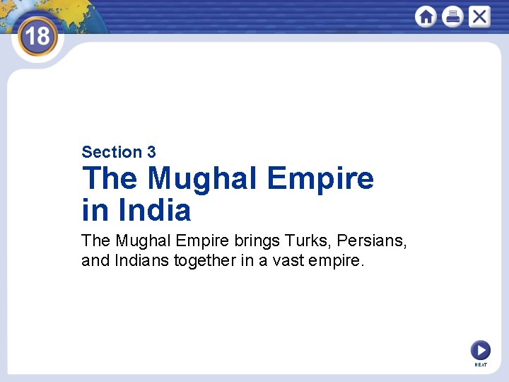 Section 3 The Mughal Empire in India The Mughal Empire brings Turks, Persians, and