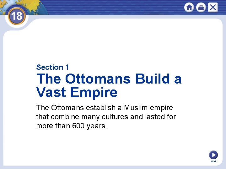 Section 1 The Ottomans Build a Vast Empire The Ottomans establish a Muslim empire