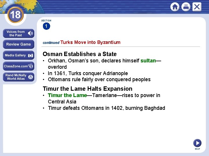 SECTION 1 continued Turks Move into Byzantium Osman Establishes a State • Orkhan, Osman’s