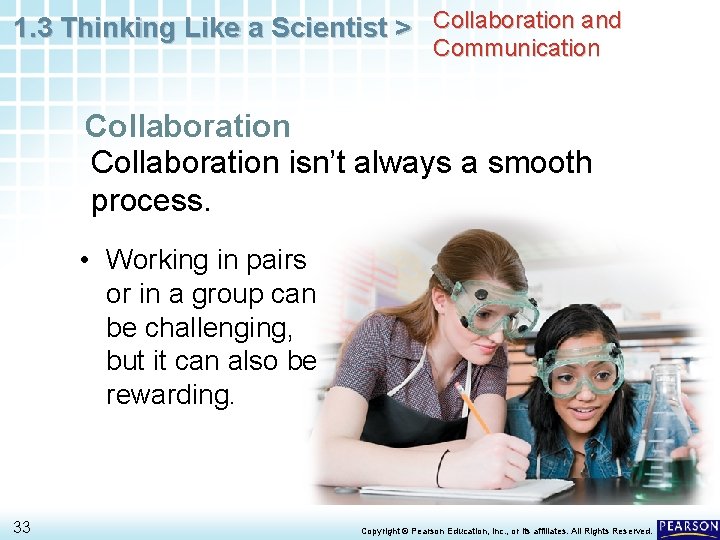 1. 3 Thinking Like a Scientist > Collaboration and Communication Collaboration isn’t always a