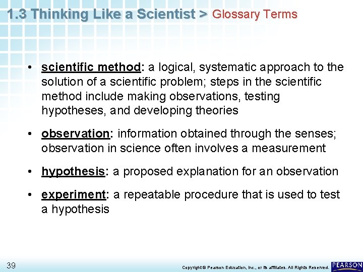 1. 3 Thinking Like a Scientist > Glossary Terms • scientific method: a logical,