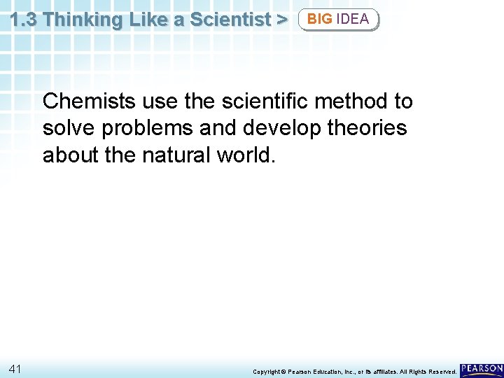 1. 3 Thinking Like a Scientist > BIG IDEA Chemists use the scientific method