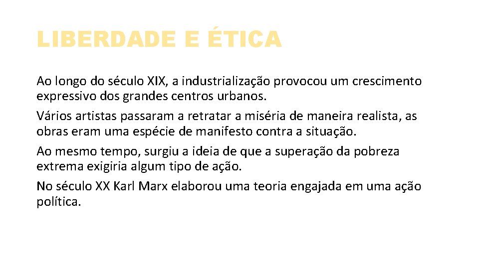 LIBERDADE E ÉTICA Ao longo do século XIX, a industrialização provocou um crescimento expressivo