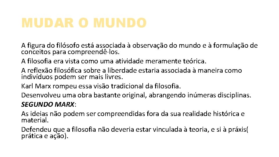 MUDAR O MUNDO A figura do filósofo está associada à observação do mundo e