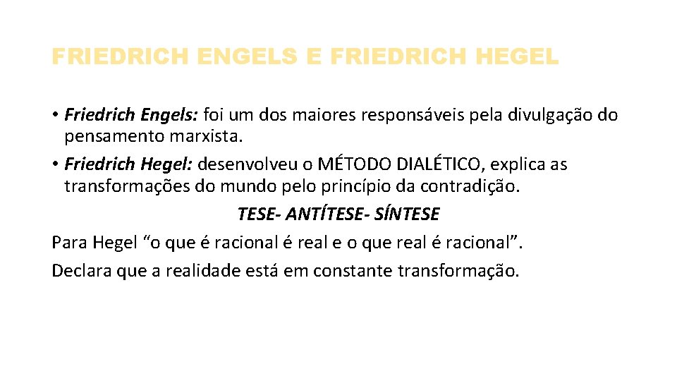 FRIEDRICH ENGELS E FRIEDRICH HEGEL • Friedrich Engels: foi um dos maiores responsáveis pela