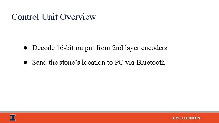 Control Unit Overview ● Decode 16 -bit output from 2 nd layer encoders ●