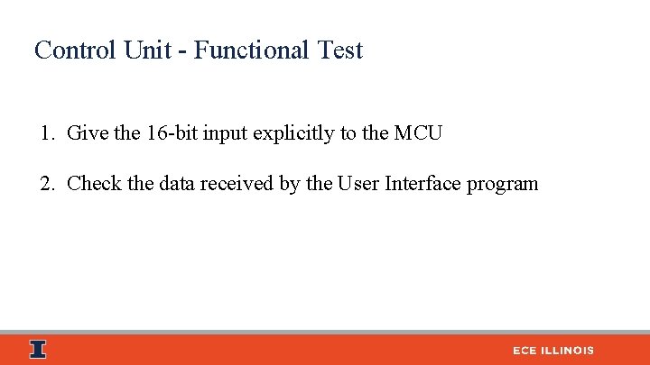 Control Unit - Functional Test 1. Give the 16 -bit input explicitly to the