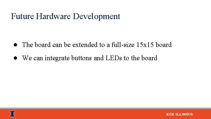 Future Hardware Development ● The board can be extended to a full-size 15 x