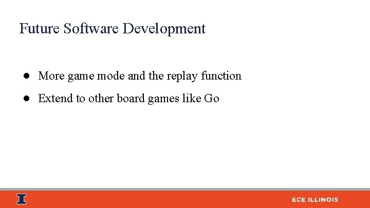 Future Software Development ● More game mode and the replay function ● Extend to