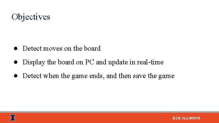 Objectives ● Detect moves on the board ● Display the board on PC and