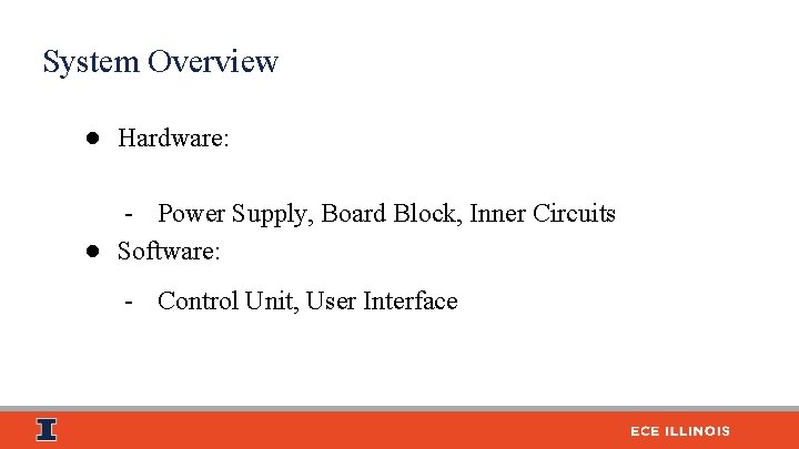 System Overview ● Hardware: - Power Supply, Board Block, Inner Circuits ● Software: -