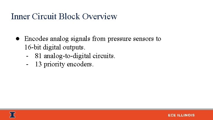 Inner Circuit Block Overview ● Encodes analog signals from pressure sensors to 16 -bit