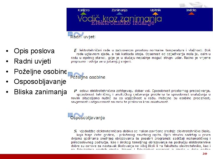  • • • Opis poslova Radni uvjeti Poželjne osobine Osposobljavanje Bliska zanimanja 20