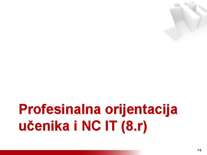 Profesinalna orijentacija učenika i NC IT (8. r) 24 