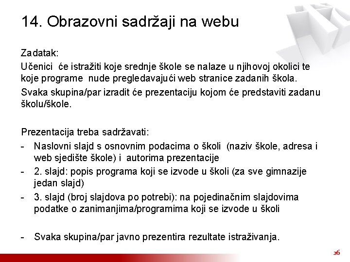 14. Obrazovni sadržaji na webu Zadatak: Učenici će istražiti koje srednje škole se nalaze