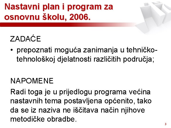 Nastavni plan i program za osnovnu školu, 2006. ZADAĆE • prepoznati moguća zanimanja u