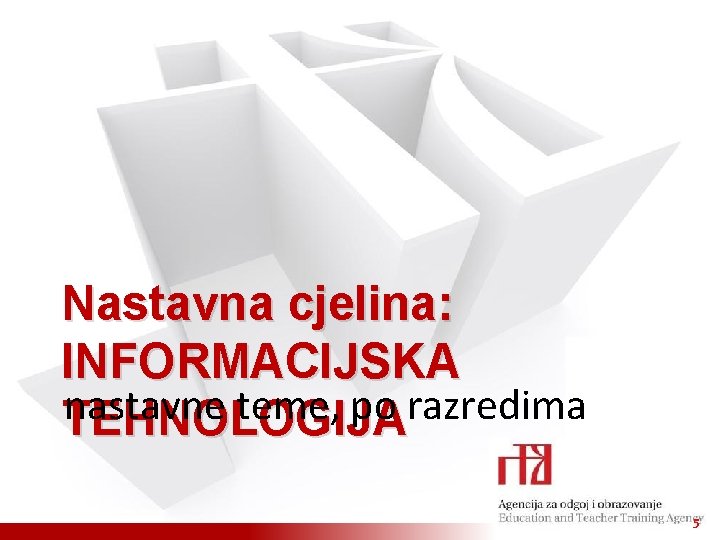 Nastavna cjelina: INFORMACIJSKA nastavne teme, po razredima TEHNOLOGIJA 5 