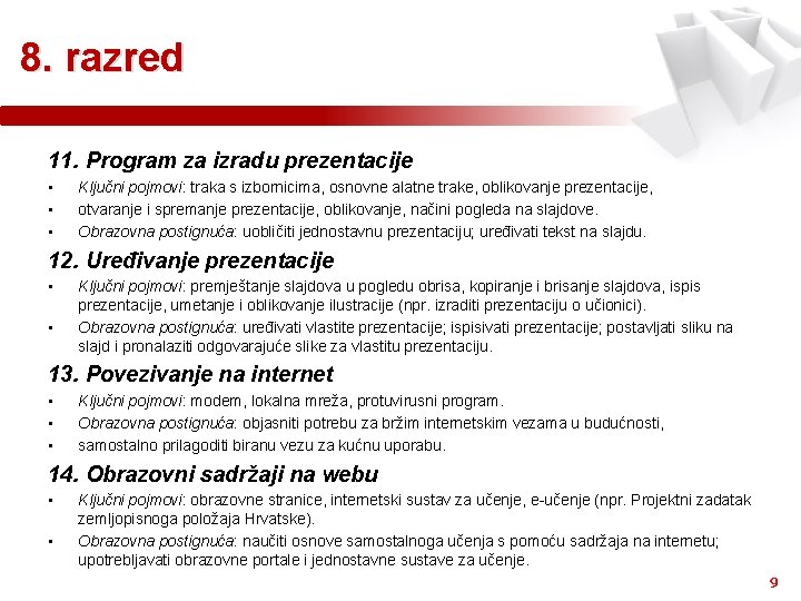 8. razred 11. Program za izradu prezentacije • • • Ključni pojmovi: traka s