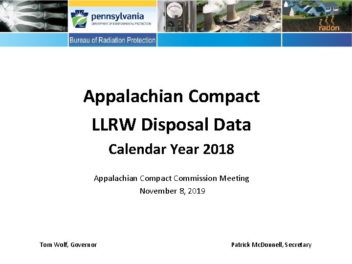Appalachian Compact LLRW Disposal Data Calendar Year 2018 Appalachian Compact Commission Meeting November 8,