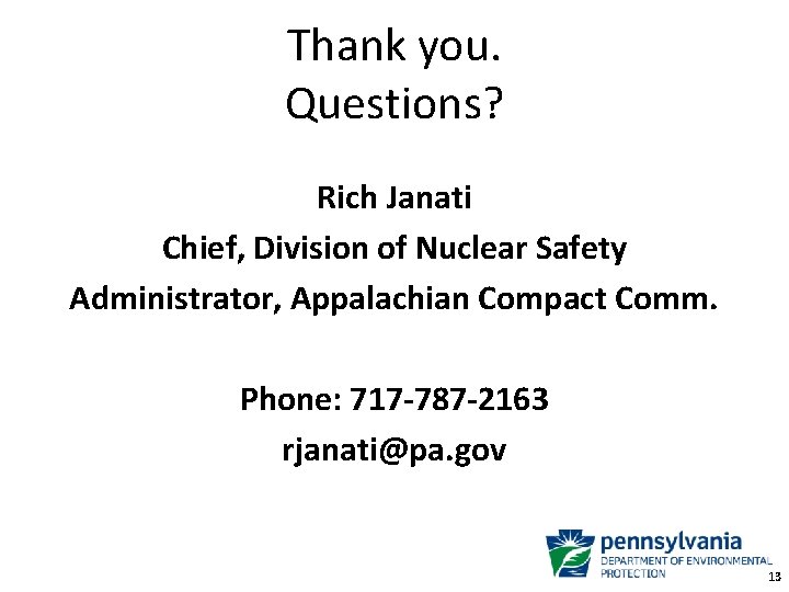 Thank you. Questions? Rich Janati Chief, Division of Nuclear Safety Administrator, Appalachian Compact Comm.