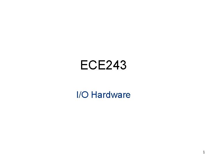 ECE 243 I/O Hardware 1 