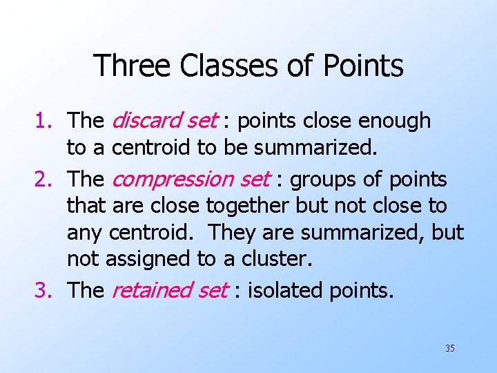 Three Classes of Points 1. The discard set : points close enough to a