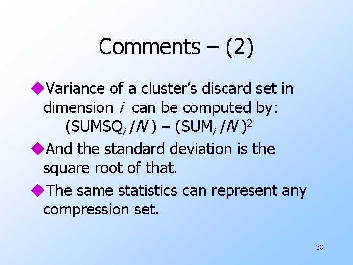 Comments – (2) u. Variance of a cluster’s discard set in dimension i can