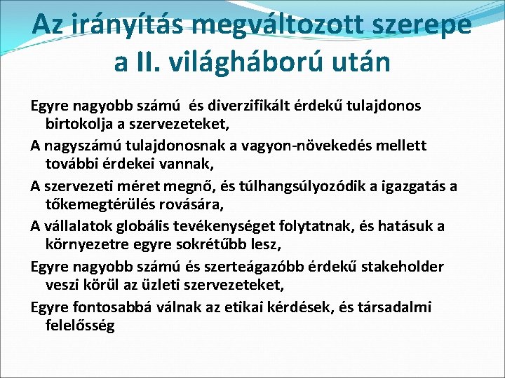 Az irányítás megváltozott szerepe a II. világháború után Egyre nagyobb számú és diverzifikált érdekű