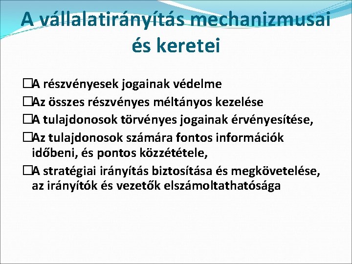 A vállalatirányítás mechanizmusai és keretei �A részvényesek jogainak védelme �Az összes részvényes méltányos kezelése