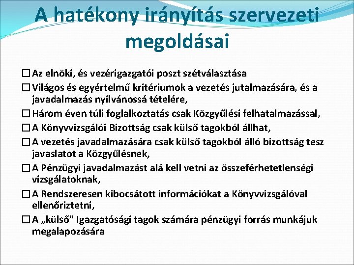 A hatékony irányítás szervezeti megoldásai �Az elnöki, és vezérigazgatói poszt szétválasztása �Világos és egyértelmű