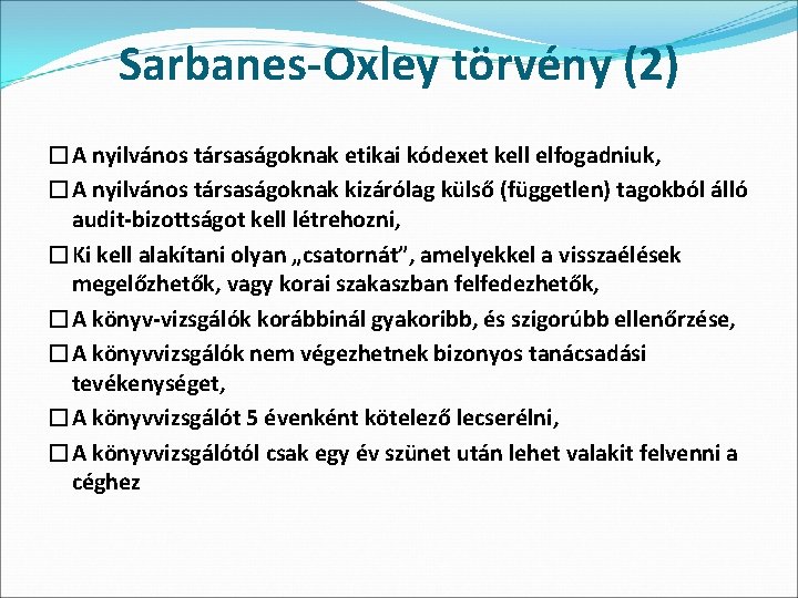 Sarbanes-Oxley törvény (2) �A nyilvános társaságoknak etikai kódexet kell elfogadniuk, �A nyilvános társaságoknak kizárólag