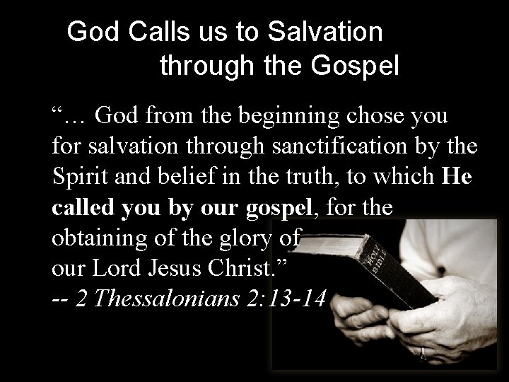 God Calls us to Salvation through the Gospel “… God from the beginning chose