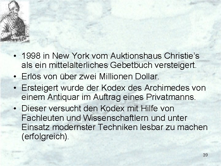  • 1998 in New York vom Auktionshaus Christie’s als ein mittelalterliches Gebetbuch versteigert.