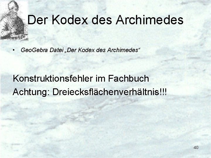 Der Kodex des Archimedes • Geo. Gebra Datei „Der Kodex des Archimedes“ Konstruktionsfehler im
