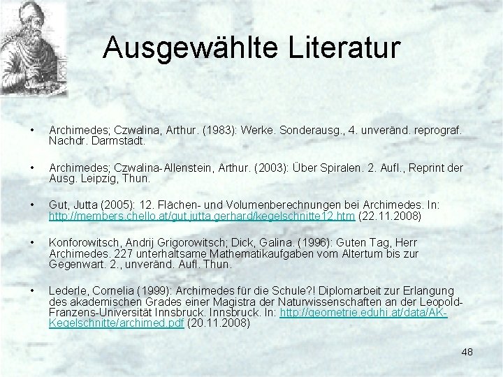 Ausgewählte Literatur • Archimedes; Czwalina, Arthur. (1983): Werke. Sonderausg. , 4. unveränd. reprograf. Nachdr.