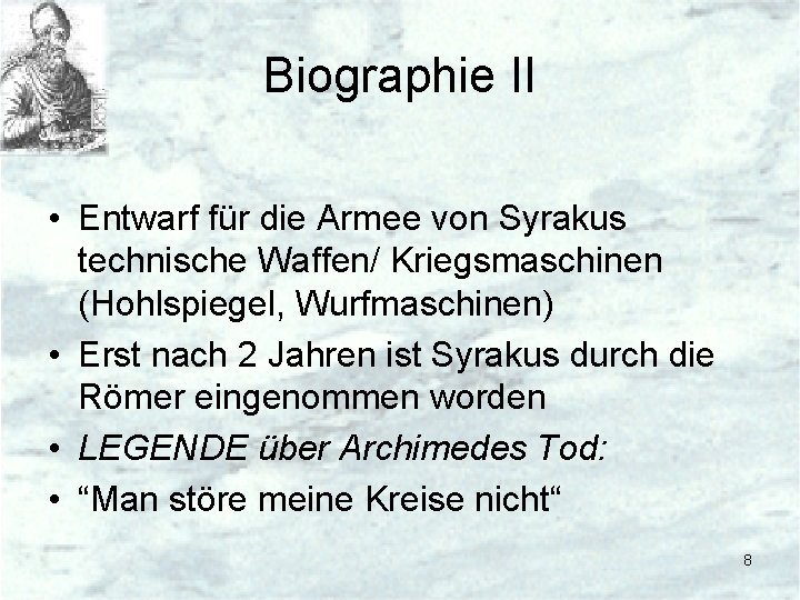 Biographie II • Entwarf für die Armee von Syrakus technische Waffen/ Kriegsmaschinen (Hohlspiegel, Wurfmaschinen)