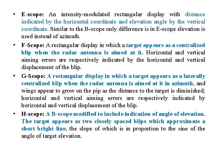  • E-scope: An intensity-modulated rectangular display with distance indicated by the horizontal coordinate