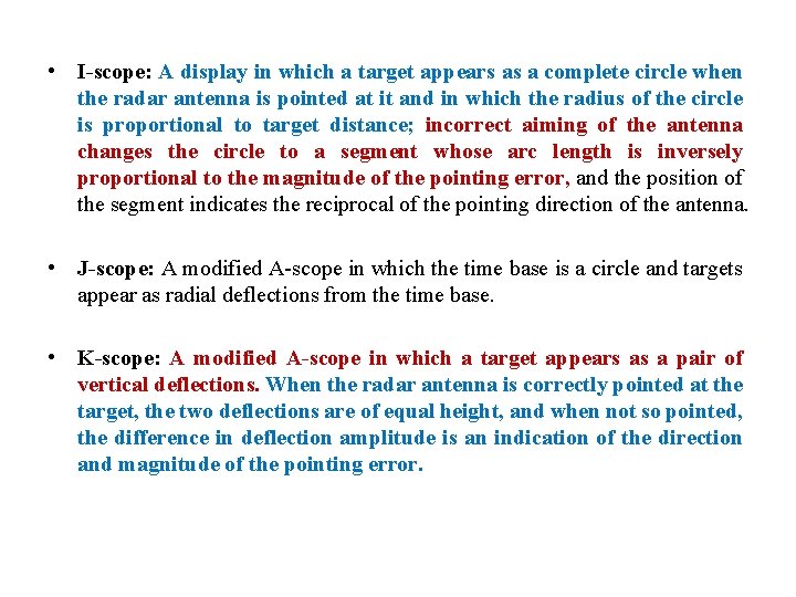  • I-scope: A display in which a target appears as a complete circle