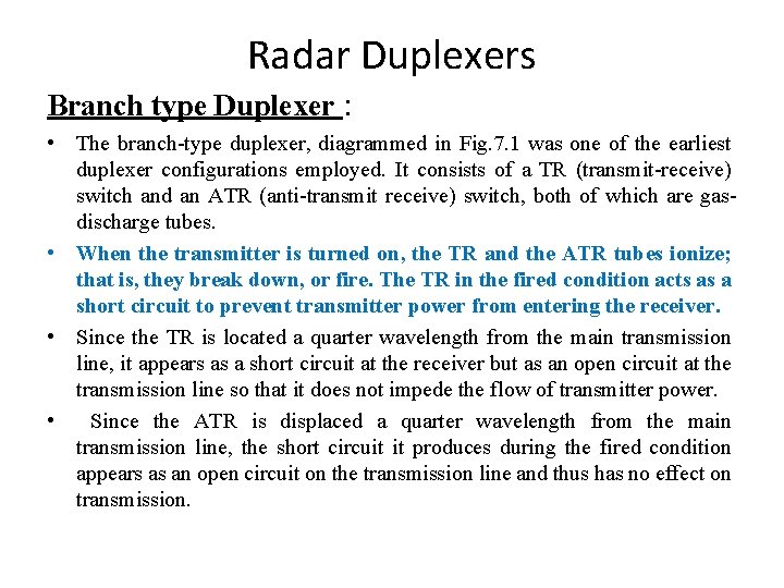 Radar Duplexers Branch type Duplexer : • The branch-type duplexer, diagrammed in Fig. 7.