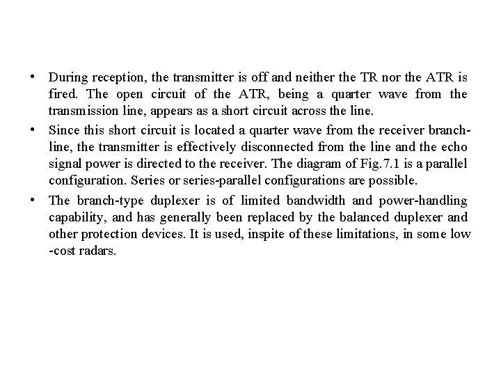  • During reception, the transmitter is off and neither the TR nor the