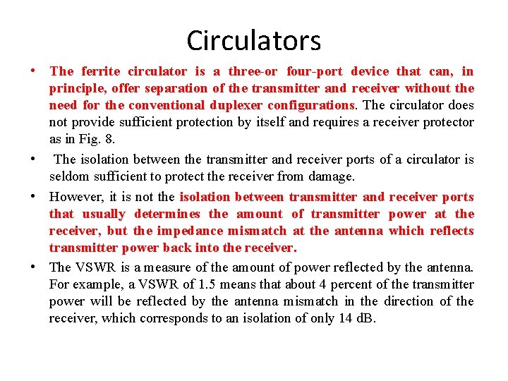 Circulators • The ferrite circulator is a three-or four-port device that can, in principle,