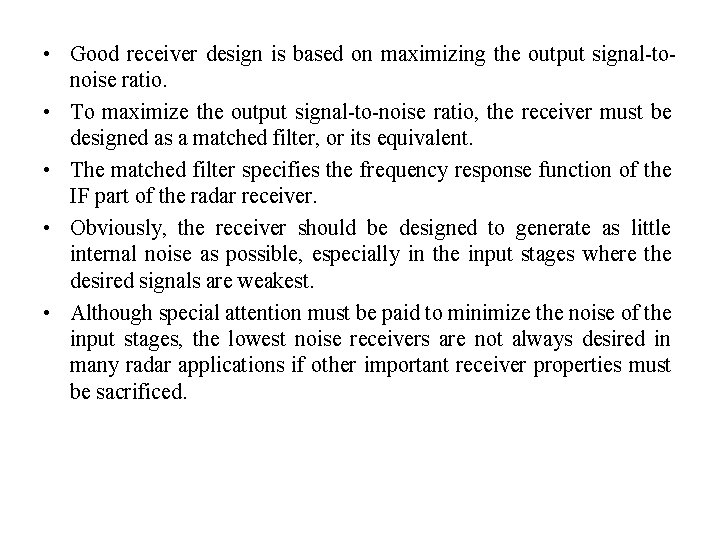  • Good receiver design is based on maximizing the output signal-tonoise ratio. •