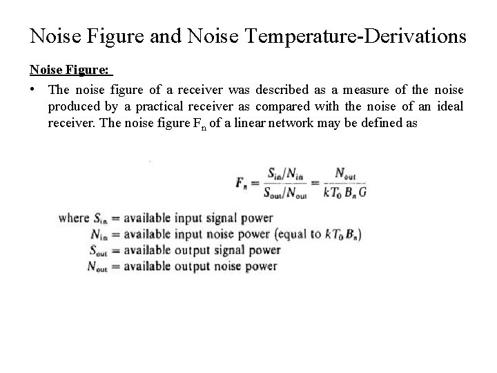 Noise Figure and Noise Temperature-Derivations Noise Figure: • The noise figure of a receiver
