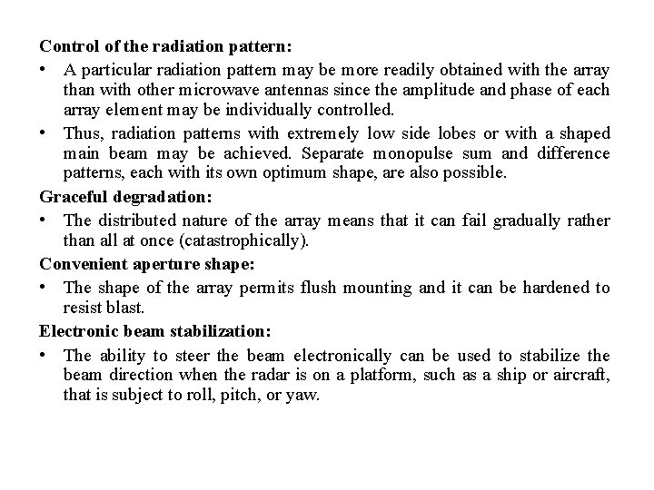 Control of the radiation pattern: • A particular radiation pattern may be more readily