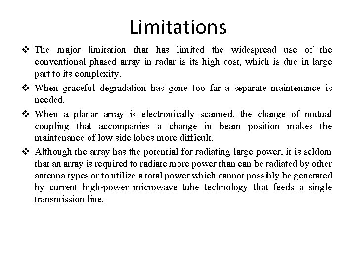 Limitations v The major limitation that has limited the widespread use of the conventional