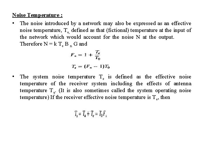 Noise Temperature : • The noise introduced by a network may also be expressed