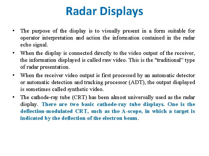 Radar Displays • The purpose of the display is to visually present in a