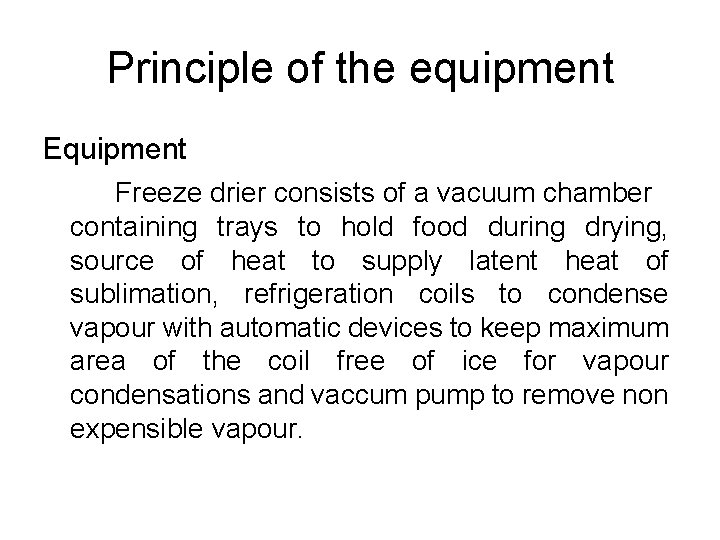 Principle of the equipment Equipment Freeze drier consists of a vacuum chamber containing trays