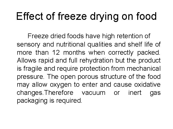 Effect of freeze drying on food Freeze dried foods have high retention of sensory